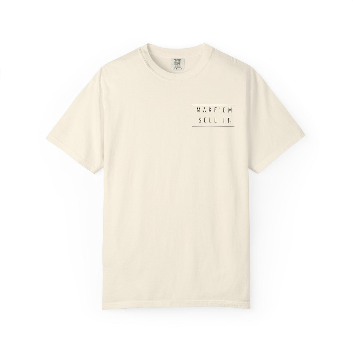 Make 'Em Sell It™ Classic Tee | Comfort Colors 1717