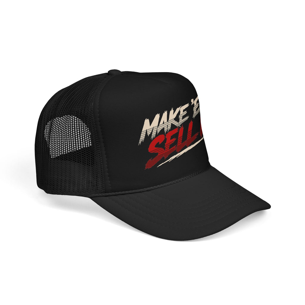 Make ’Em Sell It™ Foam Trucker Hat