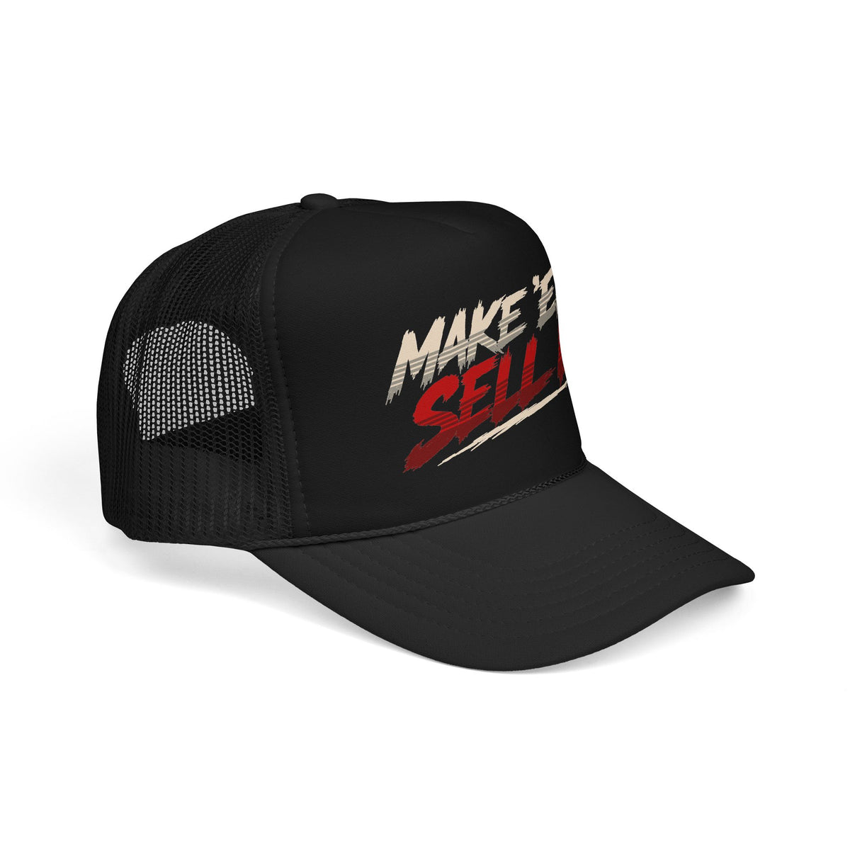 Make ’Em Sell It™ Foam Trucker Hat