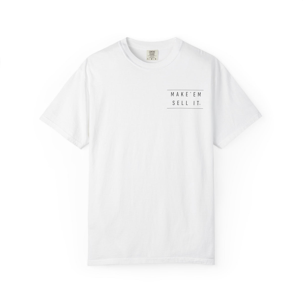 Make 'Em Sell It™ Classic Tee | Comfort Colors 1717