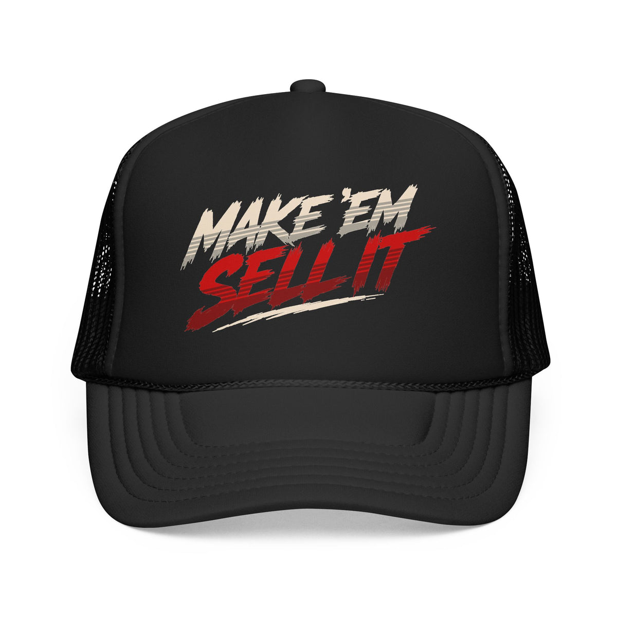 Make ’Em Sell It™ Foam Trucker Hat