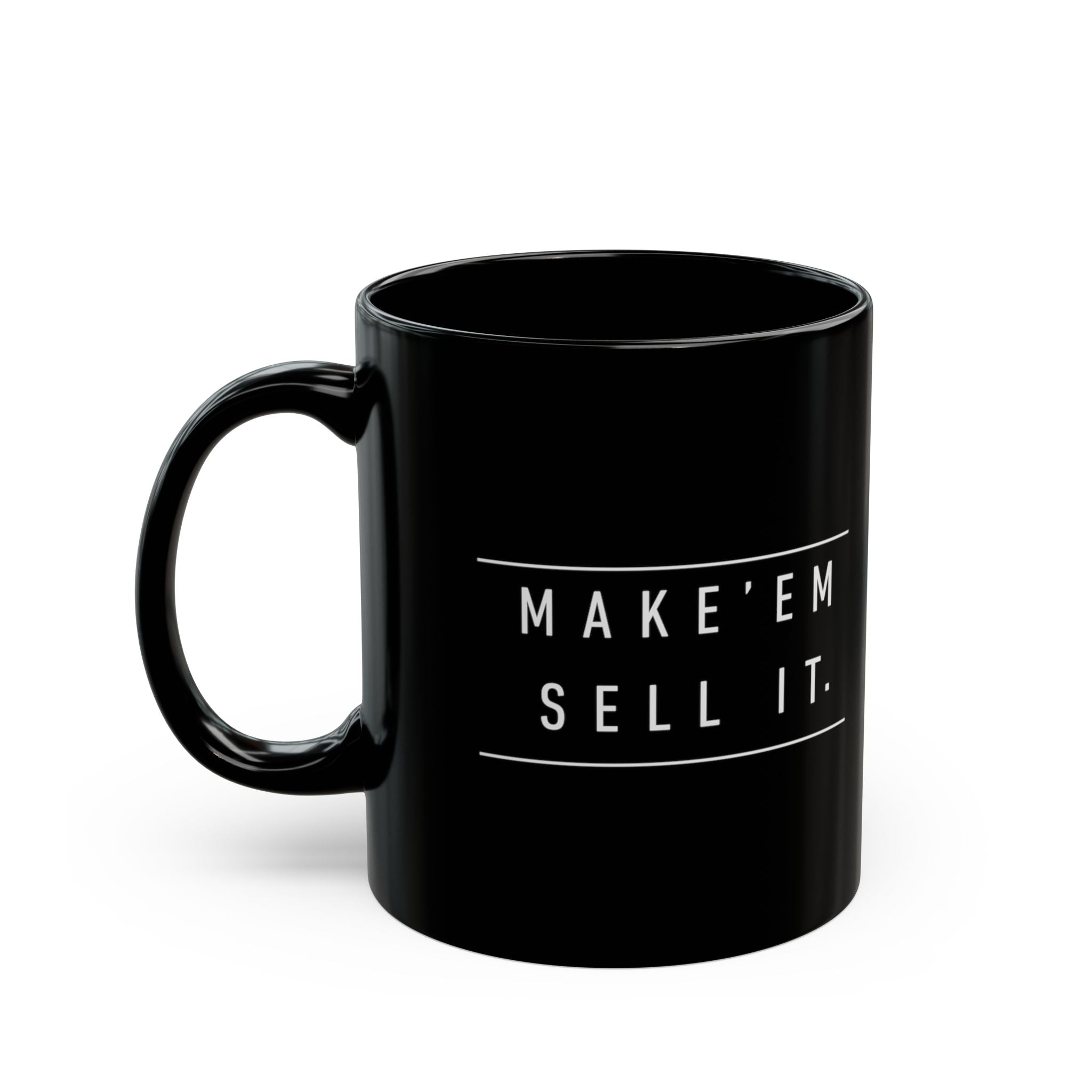 Make 'Em Sell It Mug | Black Ceramic Coffee Cup