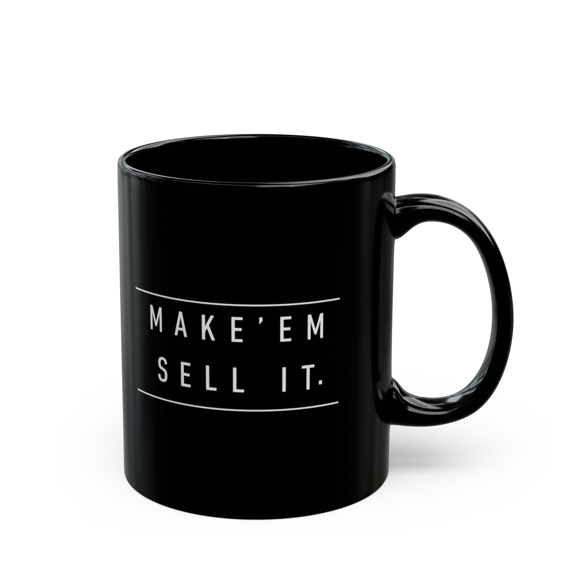 Make 'Em Sell It Mug | Black Ceramic Coffee Cup
